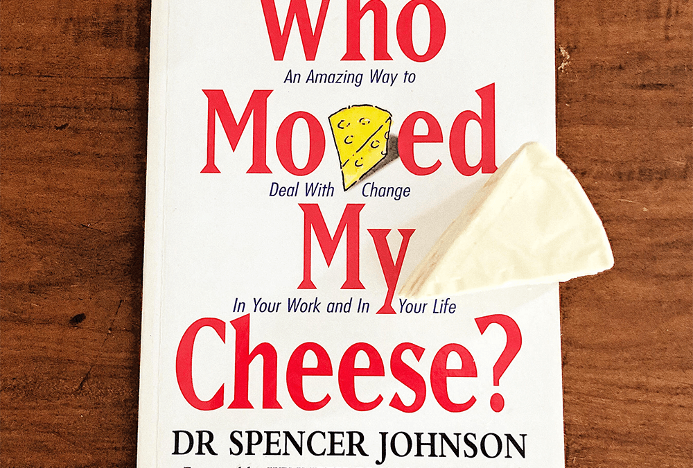 Who moved my cheese